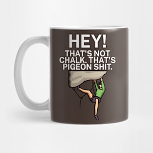 Hey Thats not chalk Thats pigeon shit Mug